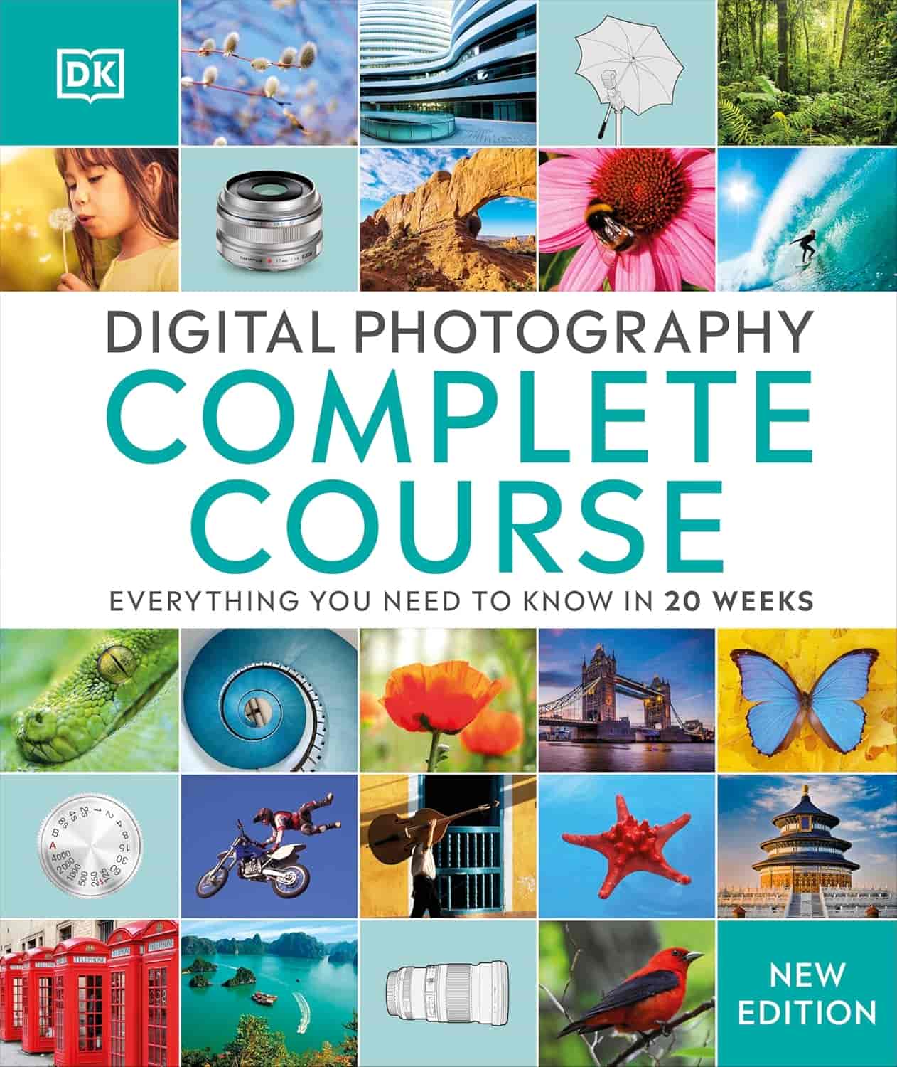 Digital Photography Complete Course Learn Everything You Need to Know in 20 Weeks