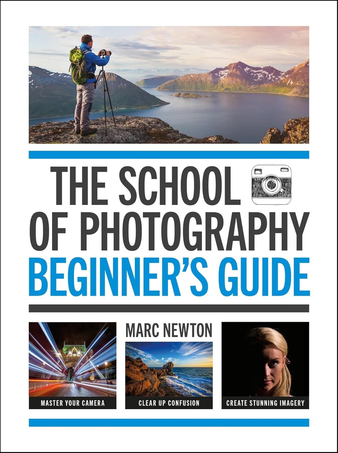 The School of Photography Beginner's Guide The ultimate introduction to photographic practice